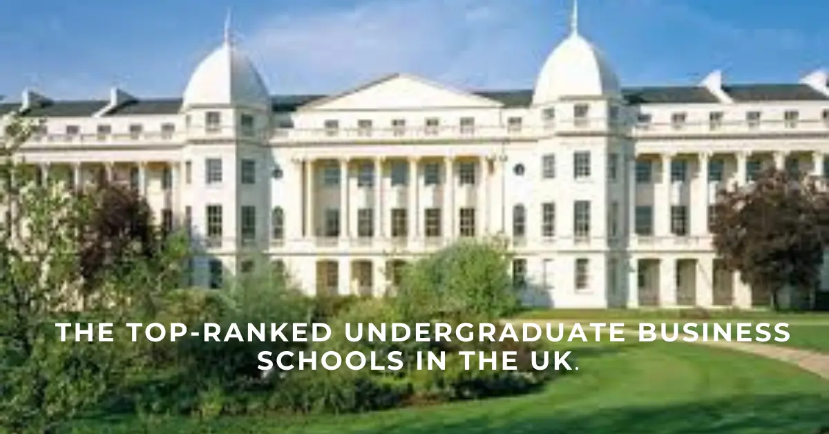 The top-ranked undergraduate business schools in the UK.