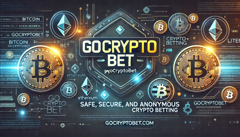 GoCryptoBet.com Betting: Safe, Secure, and Anonymous Crypto Betting